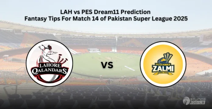 LAH vs PES 14th Match Dream11 Prediction