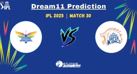 LSG vs CHE Dream11 Prediction, Match 30 Fantasy Tips & Teams for Indian Premier League 2025