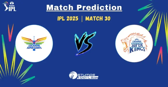 LSG vs CSK 30th Match Prediction