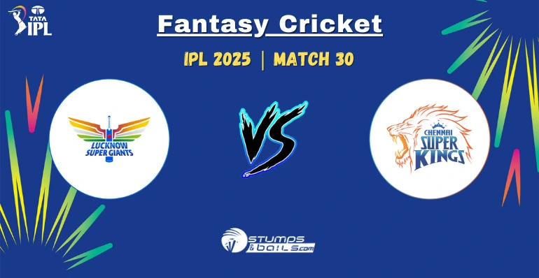 LSG vs CSK Fantasy Cricket Tips