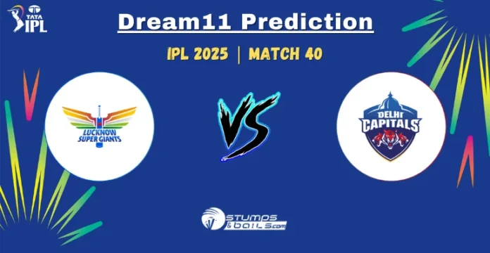 LSG vs DC 40th Match Dream11 Prediction of IPL 2025