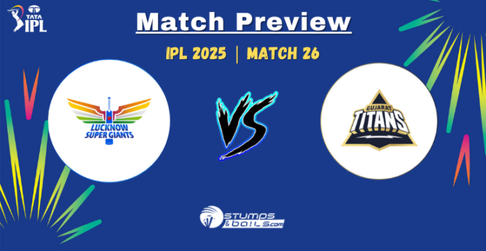 LSG vs GT 26th Match Preview