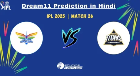 LSG vs GT Dream11 Prediction Hindi Mein: आईपीएल 2025 के मैच 26 के लिए कप्तान और उपकप्तान के विकल्प 