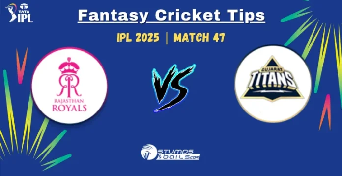 RR vs GT Fantasy Cricket Tips 47th Match of IPL 2025