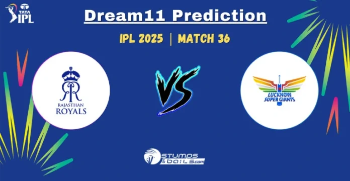 RR vs LSG 36th Match Dream11 Prediction