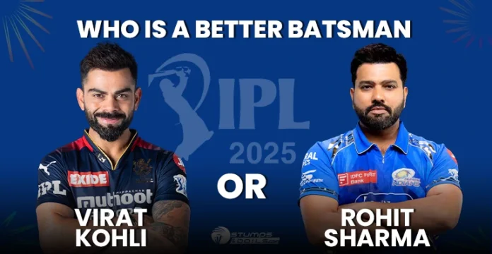 Who is a better batsman Virat Kohli or Rohit Sharma in IPL