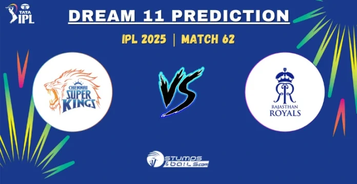 CHE vs RR 62 Match Dream11 Prediction