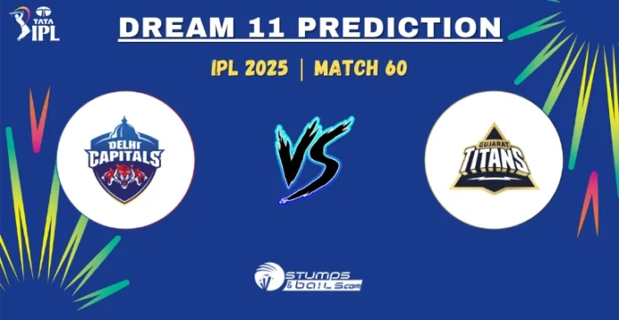 DC vs GT 60th Match Dream11 Prediction