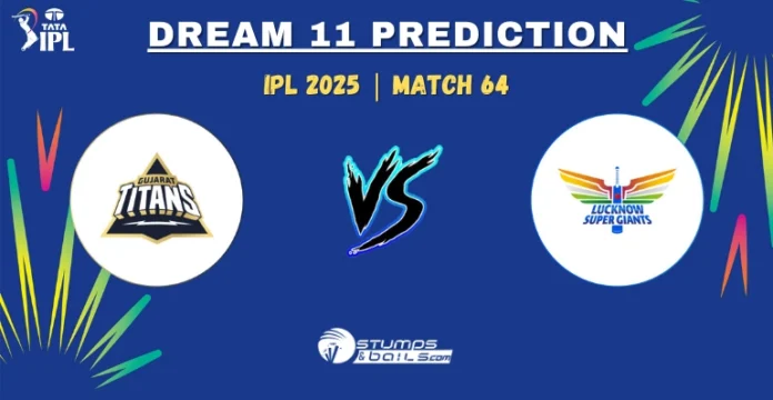 GT vs LSG 64th Match Dream11 Prediction