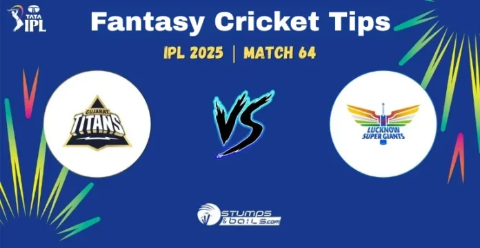GT vs LSG Fantasy Cricket Tips 64th Match of IPL 2025