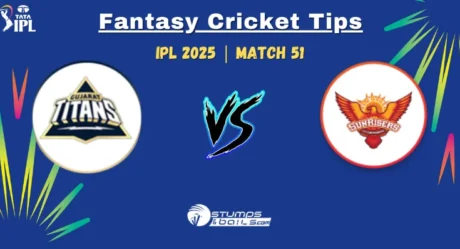 GT vs SRH Fantasy Cricket Tips 51st Match of IPL 2025