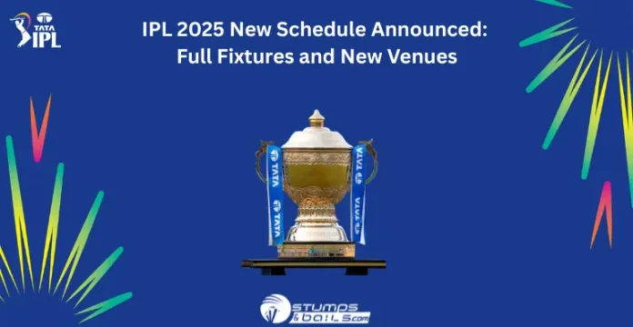 IPL 2025 New Schedule Announced