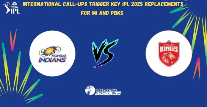IPL 2025 replacements for MI and PBKS