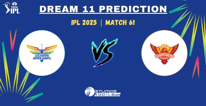 LSG vs SRH 61st Match Dream11 Prediction