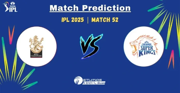 RCB vs CSK Match Prediction 52nd Match of IPL 2025