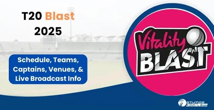 T20 Blast 2025 Schedule