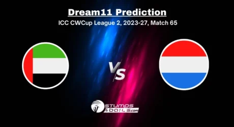 UAE vs NED Dream11 Prediction for Match 65 of ICC Cricket World Cup League Two 2023-27