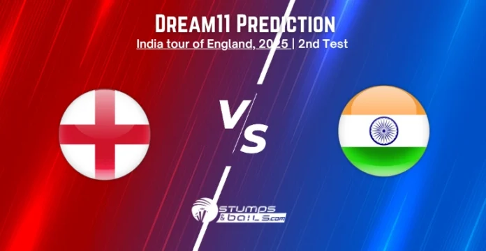 ENG vs IND Dream11 Prediction 2nd Test