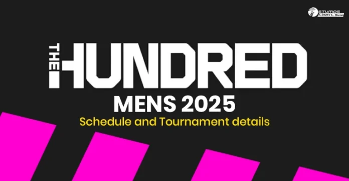 The Hundred 2025 Schedule and Tournament details