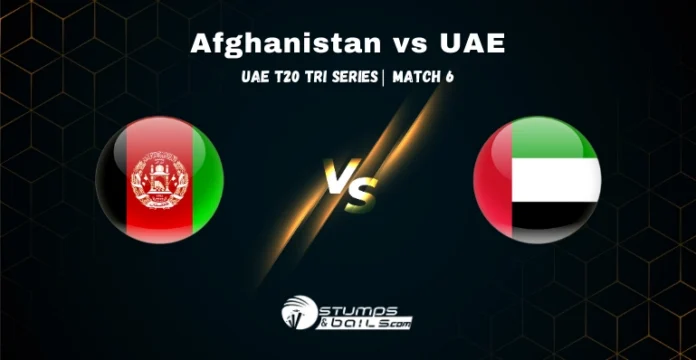 AFG vs UAE 6th Match T20 Tri Series 2025