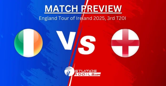 IRE Vs ENG 3rd T20I Match Preview