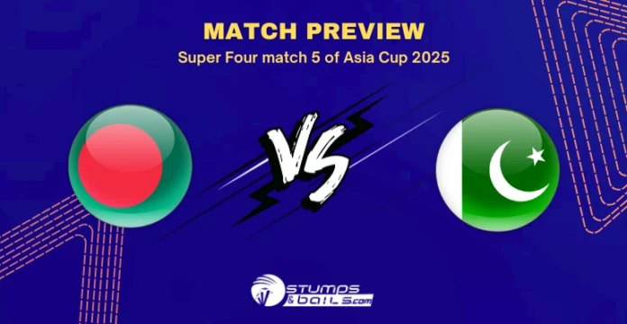 BAN vs PAK 5th Match Super Four Preview