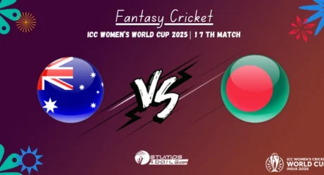 AUS-W vs BAN-W Dream11 Prediction ICC Women’s World Cup 2025 17th Match Fantasy Cricket Picks