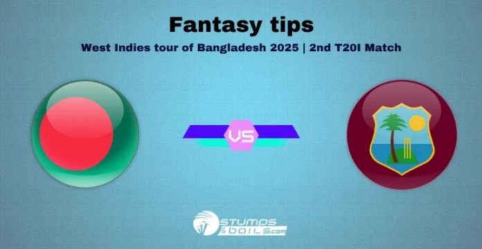 BAN vs WI Fantasy Tips 2nd T20I