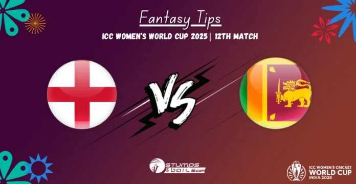 ENG-W vs SL-W 12th Match Fantasy Cricket Tips ICC Women’s WC 2025