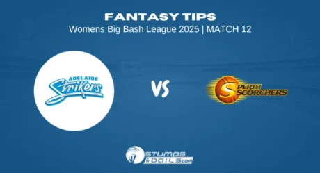 Adelaide Strikers Women vs Perth Scorchers Women Fantasy Tips of 12th Match Women’s Big Bash League 2025