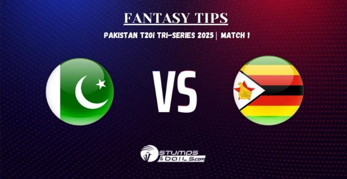 PAK vs ZIM Fantasy Tips for 1st Match Pakistan T20I Tri-Series 2025