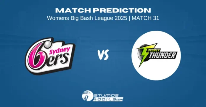 Sydney Sixers Women vs Sydney Thunder Women 31st Match Prediction – WBBL 2025 SS-W vs ST-W 31st Match Prediction