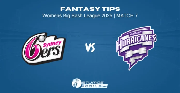 Sydney Sixers Women vs Hobart Hurricanes Women fantasy tips for 7th Match of Women’s Big Bash League 2025 SS-W vs HH-W Fantasy Tips WBBL 2025