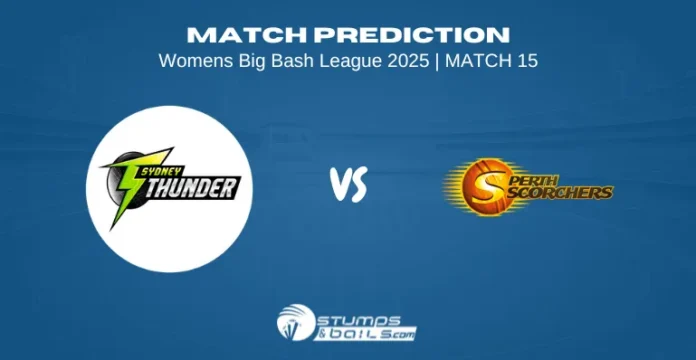 Sydney Thunder Women vs Perth Scorchers Women 15th Match Prediction – WBBL 2025 ST-W vs PS-W 15th Match Prediction