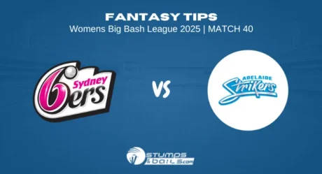 Sydney Sixers Women vs Adelaide Strikers Women – Fantasy Tips for 40th Match WBBL 2025
