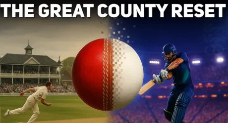 The Great County Cricket Reset — What Changes Are Coming to England’s Domestic Structure